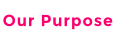 Our Purpose